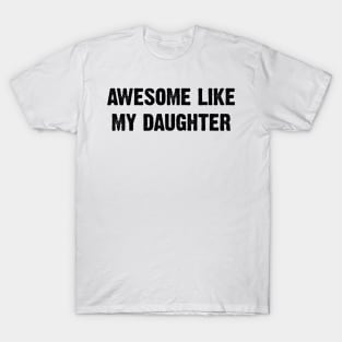 Awesome Like My Daughter v2 T-Shirt